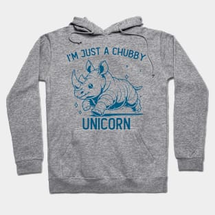 I'm Just A Chubby Unicorn - Rhino Unicorn Hoodie